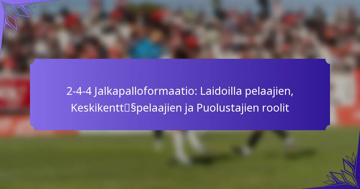 2-4-4 Jalkapalloformaatio: Laidoilla pelaajien, Keskikenttäpelaajien ja Puolustajien roolit