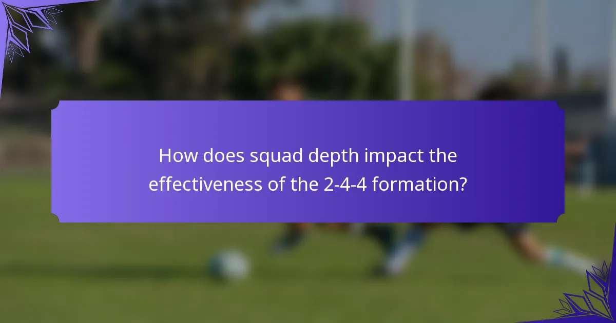 How does squad depth impact the effectiveness of the 2-4-4 formation?