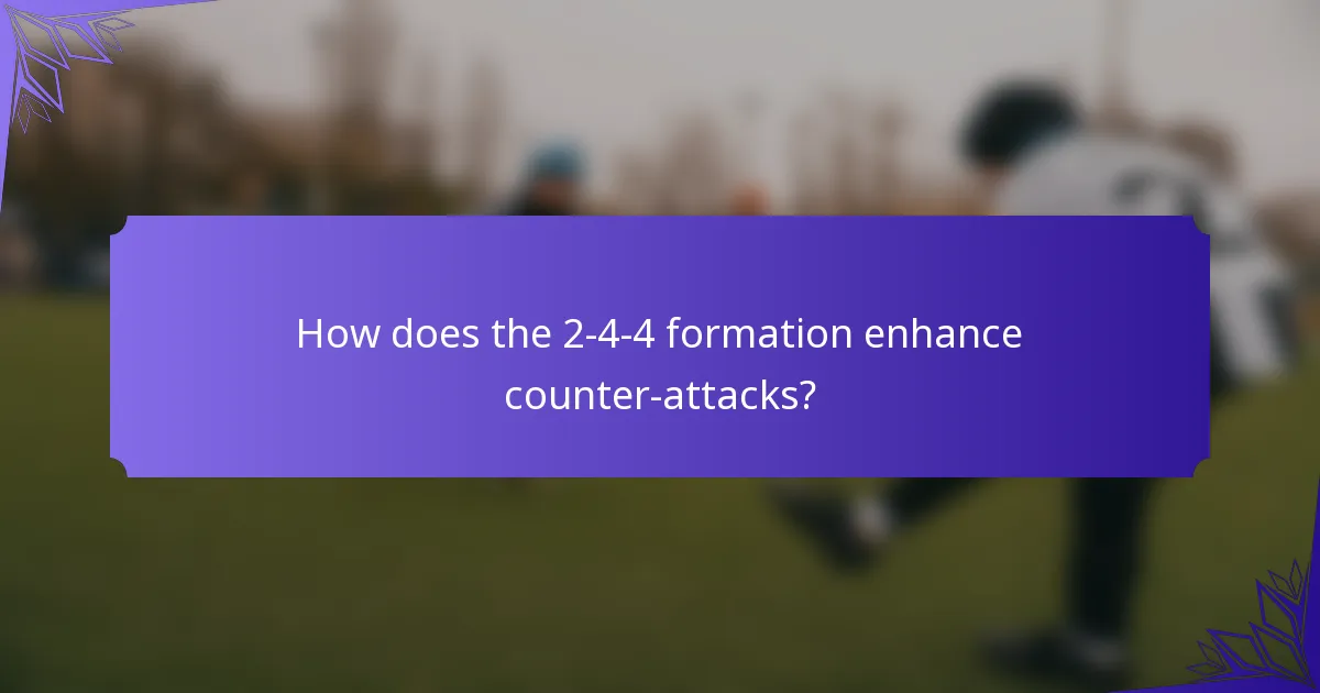 How does the 2-4-4 formation enhance counter-attacks?