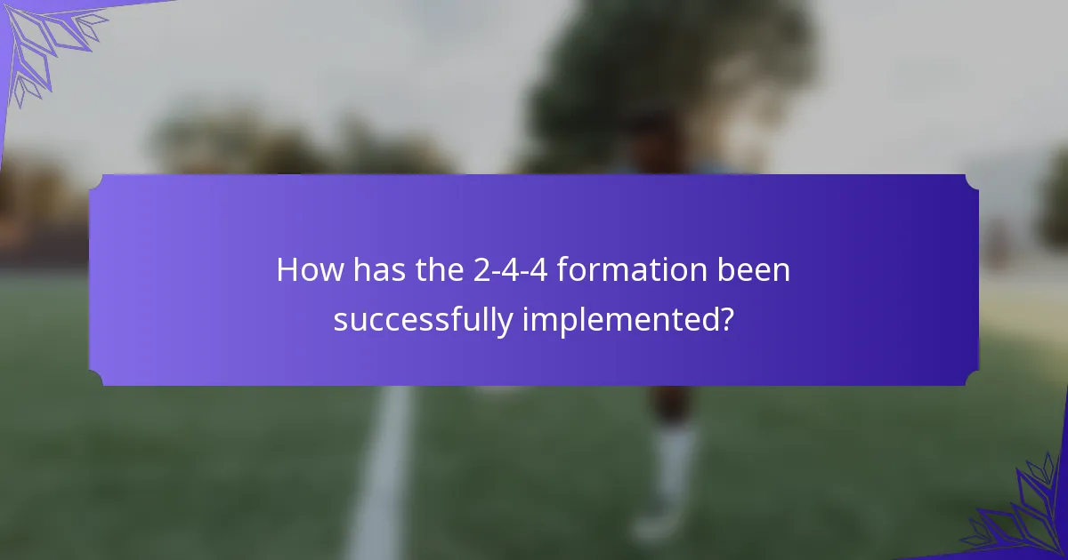 How has the 2-4-4 formation been successfully implemented?