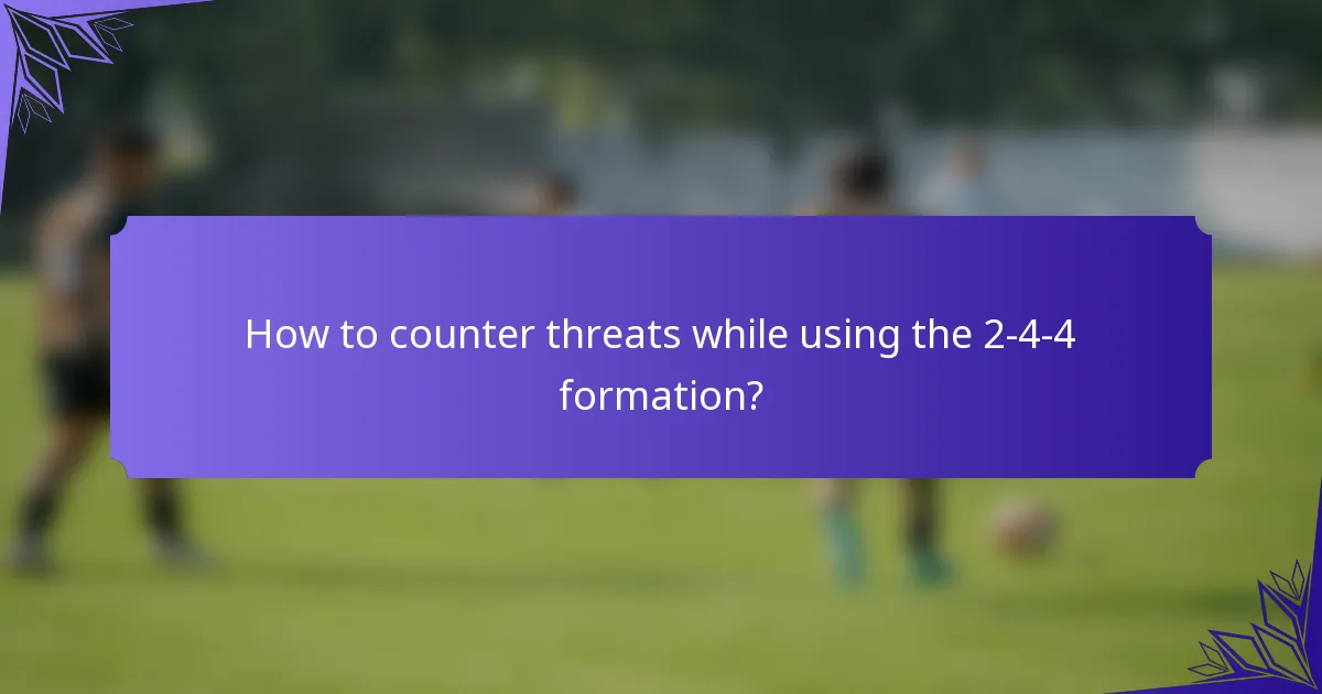How to counter threats while using the 2-4-4 formation?