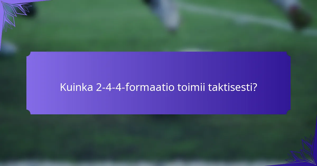 Kuinka 2-4-4-formaatio toimii taktisesti?