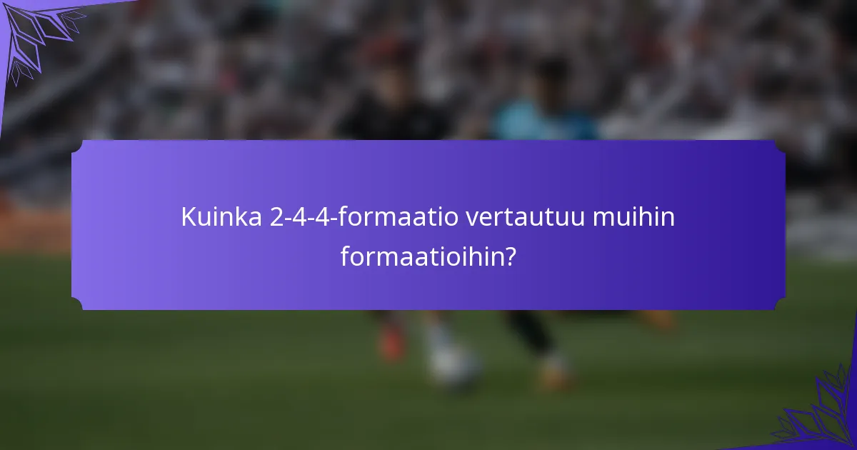 Kuinka 2-4-4-formaatio vertautuu muihin formaatioihin?
