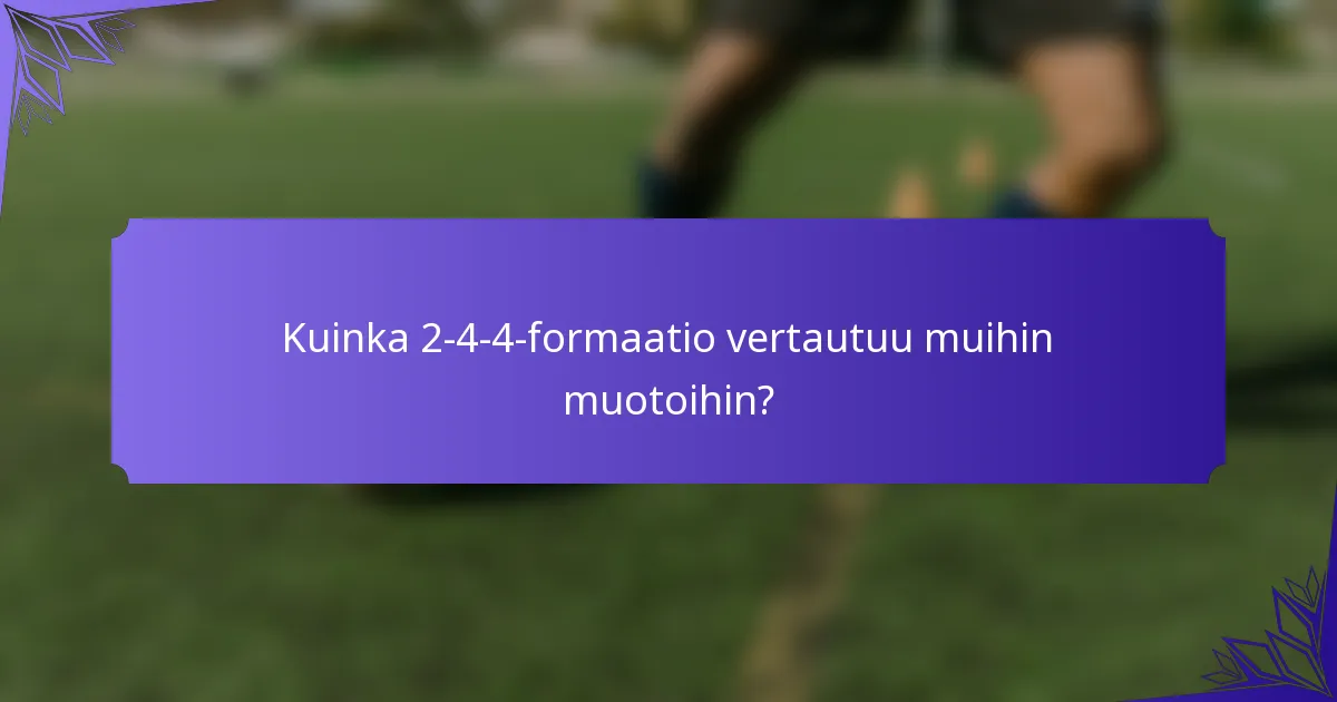 Kuinka 2-4-4-formaatio vertautuu muihin muotoihin?