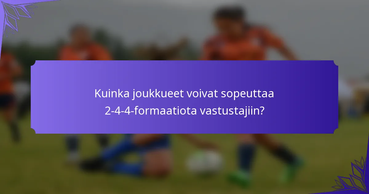 Kuinka joukkueet voivat sopeuttaa 2-4-4-formaatiota vastustajiin?