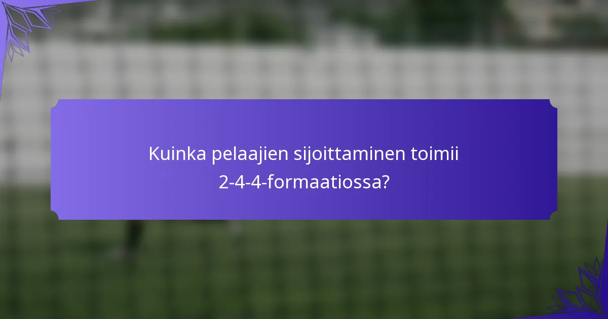 Kuinka pelaajien sijoittaminen toimii 2-4-4-formaatiossa?