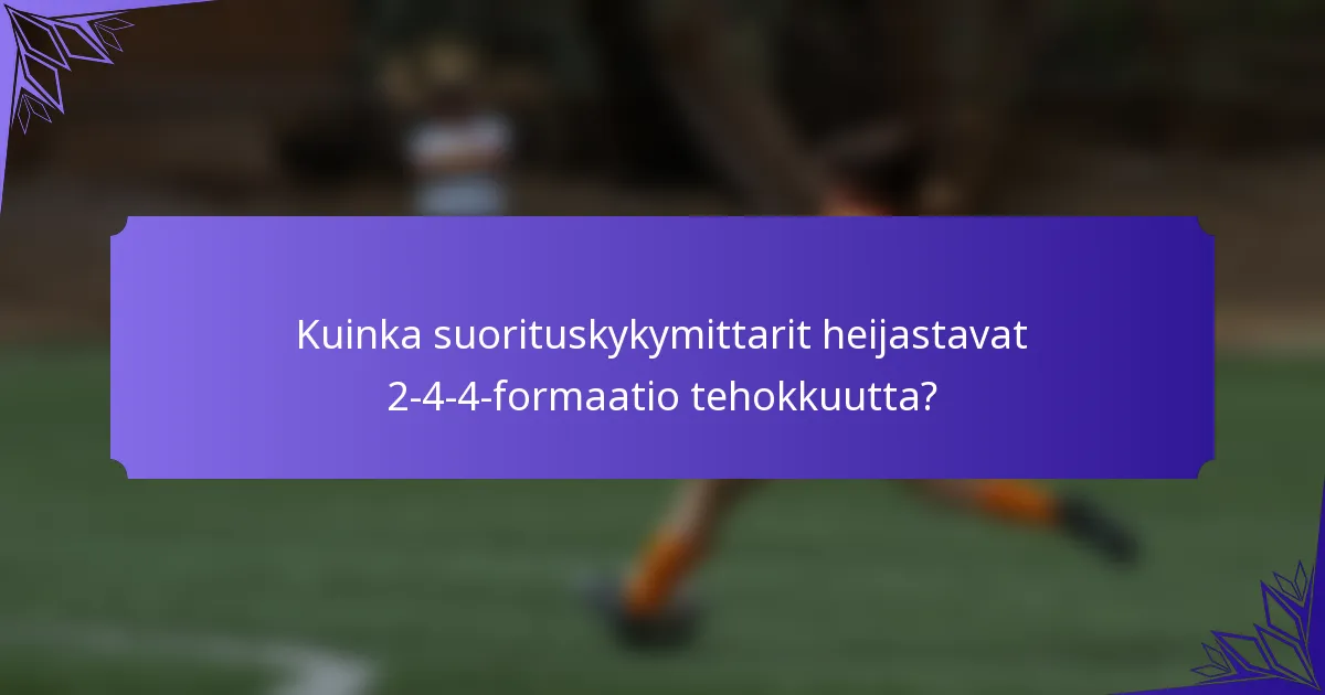 Kuinka suorituskykymittarit heijastavat 2-4-4-formaatio tehokkuutta?