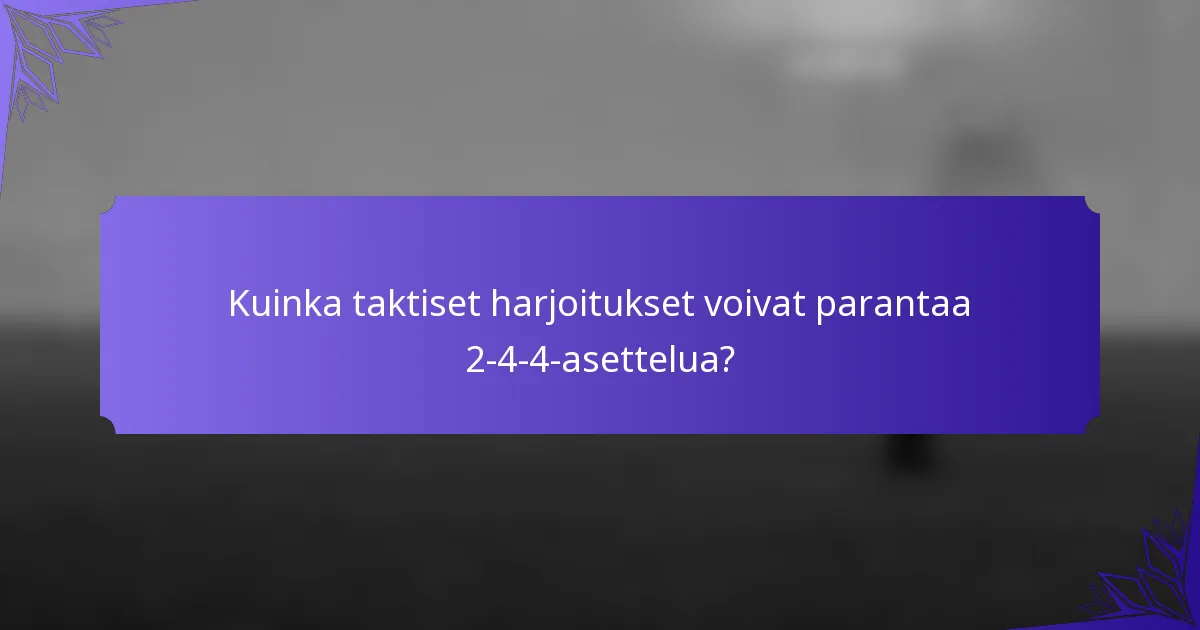 Kuinka taktiset harjoitukset voivat parantaa 2-4-4-asettelua?