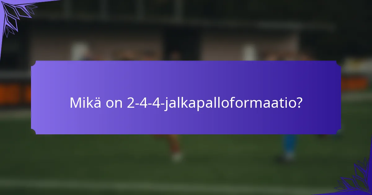 Mikä on 2-4-4-jalkapalloformaatio?