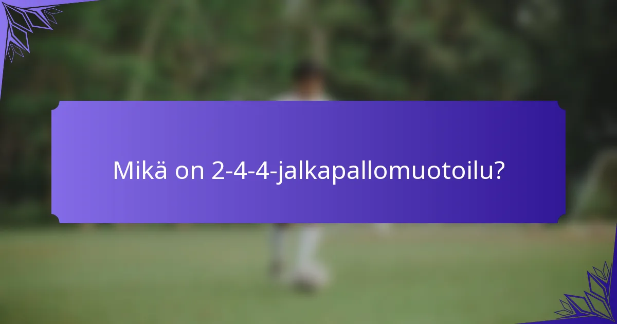 Mikä on 2-4-4-jalkapallomuotoilu?