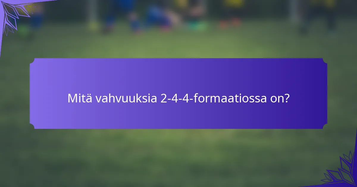 Mitä vahvuuksia 2-4-4-formaatiossa on?