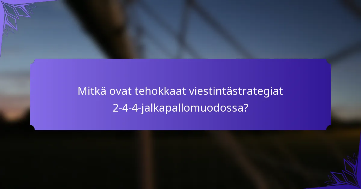 Mitkä ovat tehokkaat viestintästrategiat 2-4-4-jalkapallomuodossa?