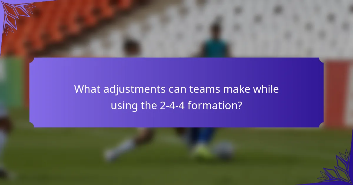 What adjustments can teams make while using the 2-4-4 formation?
