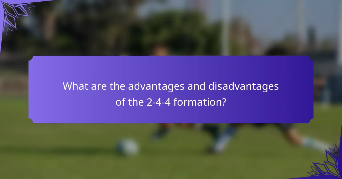 What are the advantages and disadvantages of the 2-4-4 formation?