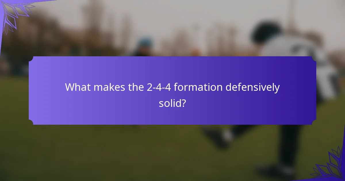What makes the 2-4-4 formation defensively solid?