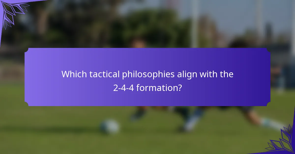 Which tactical philosophies align with the 2-4-4 formation?